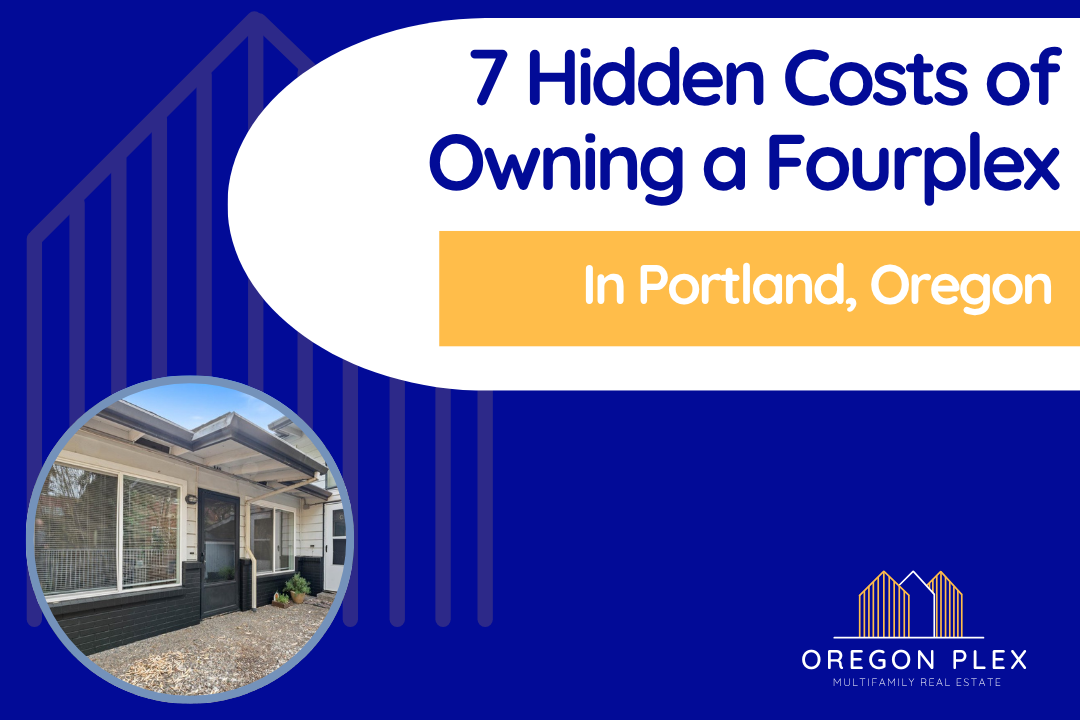 7 Hidden Costs of Owning a Fourplex in Portland, Oregon