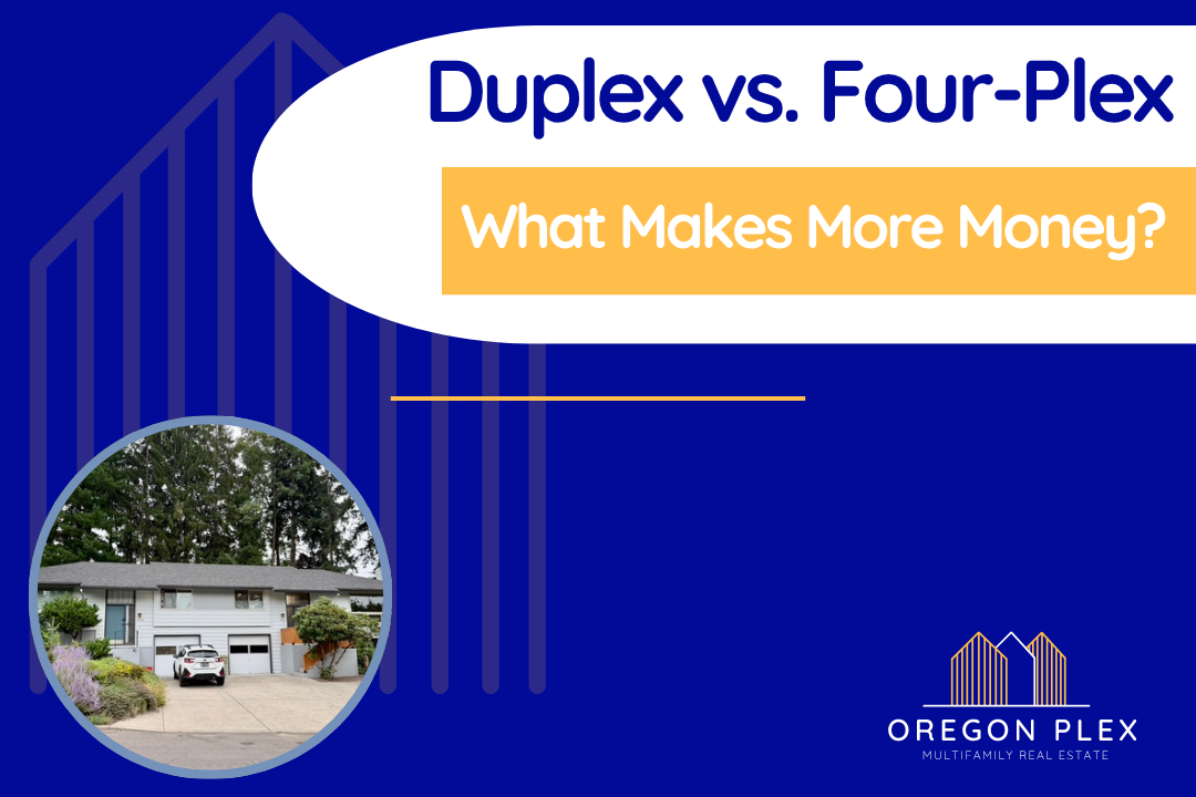 Duplex vs. Fourplex: Which One Makes More Money in Oregon?